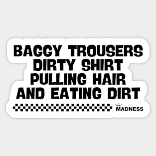 Baggy Trousers - Madness Sticker